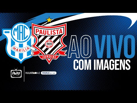 AO VIVO COM IMAGENS | MARÍLIA X PAULISTA DE JUNDIAÍ | PAULISTÃO A3 RIVALO 2026 | 3ª RODADA