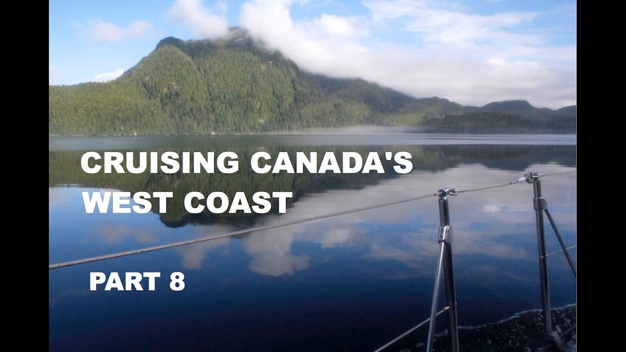 Life is Like Sailing - Cruising Canada's West Coast - Part 8