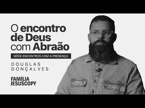 GOD'S ENCOUNTER WITH ABRAHAM | Douglas Gonçalves