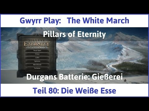 The White March Teil 80 - Die Weiße Esse - Let's Play