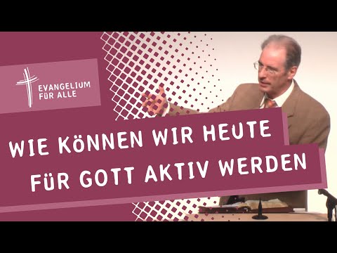 Wie können wir heute für Gott aktiv werden? | Michael Happle