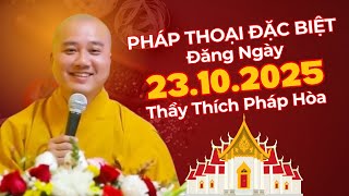 Pháp Thoại Đặc Biệt Đăng Ngày 23.10.2025 | Thầy Thích Pháp Hòa Canada