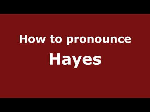 How to Pronounce Hayes - PronounceNames.com