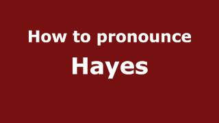 How to pronounce Hayes