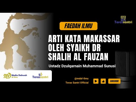 The Meaning of the Word Makassar by Sheikh Dr. Shalih Al Fauzan - Ustadz Dzulqarnain M. Sunusi