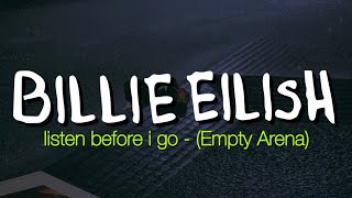 “listen before i go“ by Billie Eilish but you’re in an empty arena (acoustic version)