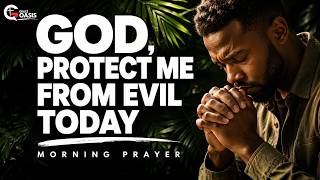 Lord, Protect Me from All Evil and Keep Me Safe in Your Hands | Morning Prayer
