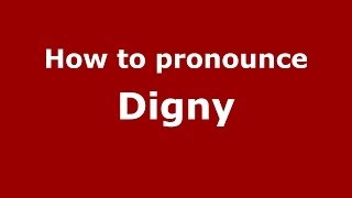 How to pronounce Digny