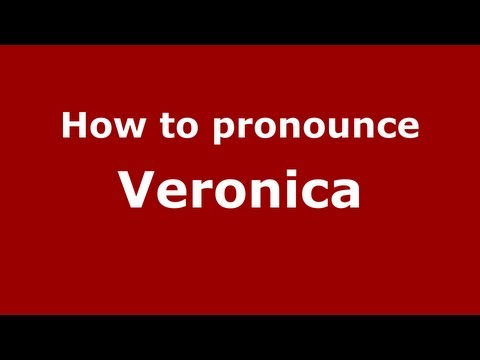 How to Pronounce Veronica - PronounceNames.com