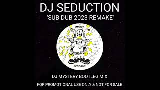 DJ Seduction - Sub Dub (DJ Mystery 2023 Remix New School Hardcore Booty)