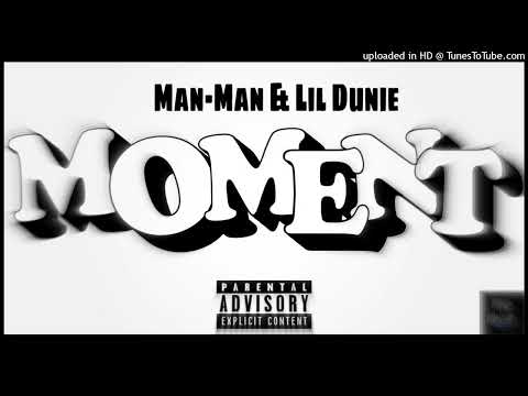 Man-Man TwoTimes & Lil Dunie - Moment