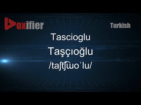How to Pronounce Tascioglu (Taşçıoğlu) in Turkish - Voxifier.com
