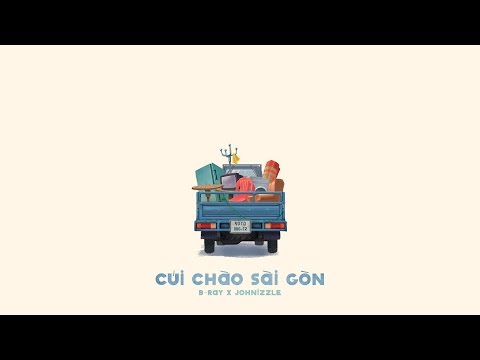 『Lyric Video』 Cúi chào Sài Gòn - B-Ray ft. Johnizzle