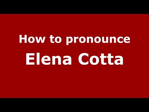 How to pronounce Elena Cotta (Italian/Italy)  - PronounceNames.com