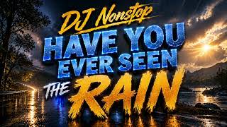 Download lagu DJ Nonstop - Have You Ever Seen the Rain (ReMix) mp3