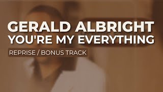 Gerald Albright - You&#39;re My Everything (Reprise/Bonus Track) (Official Audio)
