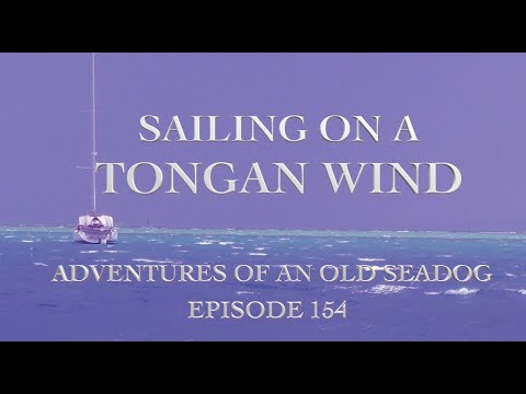 Sailing on a Tongan wind.  Adventures of an Old Seadog, ep154