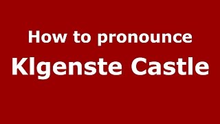 How to pronounce Klgenste Castle