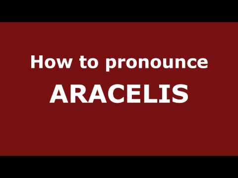 How to Pronounce ARACELIS in Spanish - PronounceNames.com