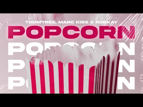 ThomTree, Marc Kiss & RobKay - Popcorn
