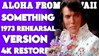 [4K] Elvis Presley – "Something" | Aloha from Hawaii 1973 Rehearsal