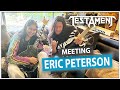 Meeting Eric Peterson From TESTAMENT