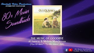 The Music Of Goodbye - Al Jarreau &amp; Melissa Manchester (&quot;Out Of Africa&quot;, 1985)