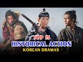 Top 15 BEST Historical Action Korean Dramas You Must Watch RANKED