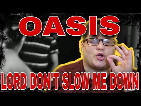 FIRST TIME HEARING Oasis- Lord Don't Slow Me Down (Official Video) REACTION!!!