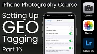How To Set Up Geotagging In iPhone Camera Settings - iPhone Photography Course Part 16
