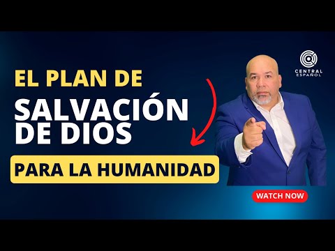El plan de Salvación de Dios para la humanidad