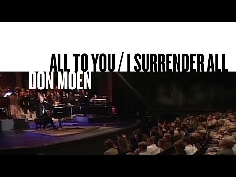 All To You / I Surrender All (Official Live Video) - Don Moen