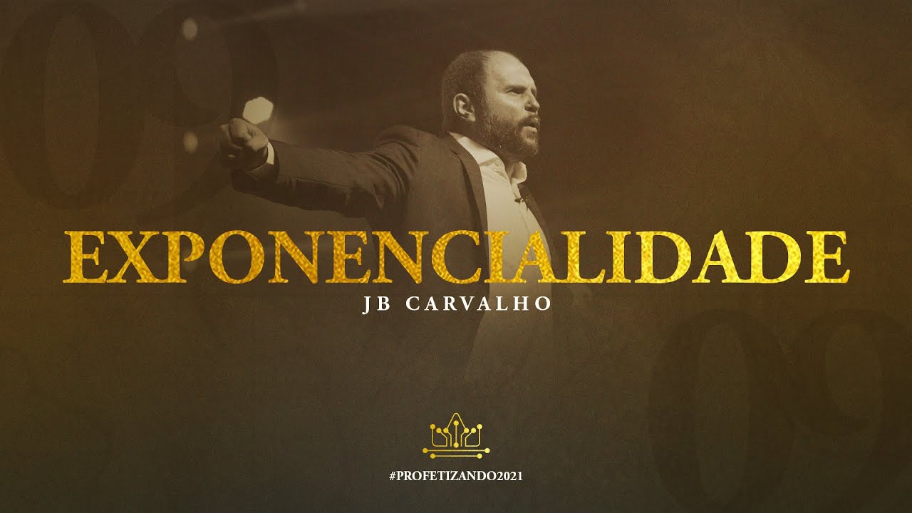 EXPONENCIALIDADE - Palavra Profética no Profetizando 2021 - Dia 9 - JB Carvalho