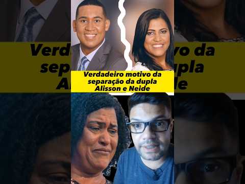 The real reason for the separation of the duo Alisson and Neide revealed
