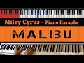 Miley Cyrus - Malibu - HIGHER Key (Piano Karaoke / Sing Along) Miley Cyrus - Malibu - HIGHER Key (Piano Karaoke / Sing Along)