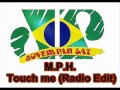 M.P.H. - Touch me (Radio Edit) 