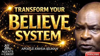 TRANSFORM YOUR MIND BY BELIEVING IN GOD'S PROMISES -APOSTLE JOSHUA SELMAN