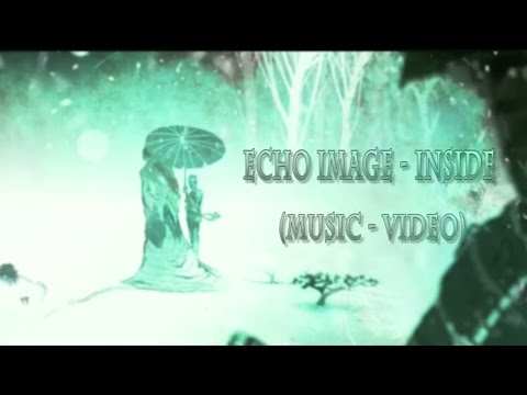 Echo Image - Inside (Music Video)