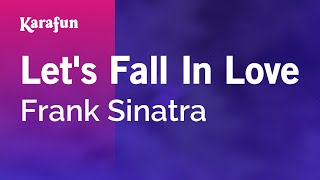 Let&#39;s Fall In Love - Frank Sinatra | Karaoke Version | KaraFun