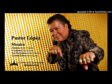 Pastor López - Mosaico: Yolanda- Carmenza- Soy Parrandero - Gavilán Pollero  [CUMBIA COLOMBIANA]