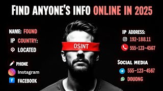How to Find All the Information Through OSINT You Need About Anyone In 2025