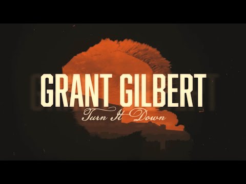 Grant Gilbert - Turn It Down (Official Lyric Video)