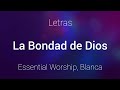 Essential Worship, Blanca - La Bondad de Dios - Letras