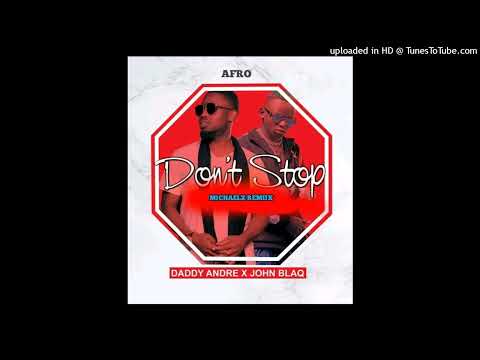 Daddy_Andre_-_Don't stop ( Michaelz Remiix )_AFRO - 2023
