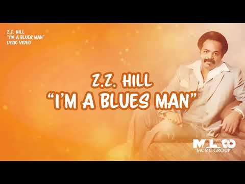 Z.Z.  Hill - I'm A Blues Man (Lyric Video)