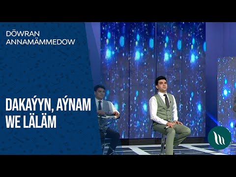 Dowran Annamammedow - Dakayyn, Aynam, Lalam | 2021