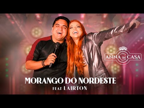 Anna Catarina feat.  Lairton  -  Morango do Nordeste - DVD Anna In Casa