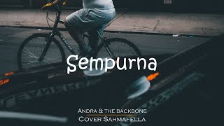 Andra and The Backbone - Sempurna (Lirik) Cover Sahmafella