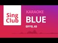 Eiffel 65 - Blue (Karaoke) • Sing Club