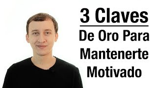 Video: 3 Claves De Oro Para Mantenerse Motivado